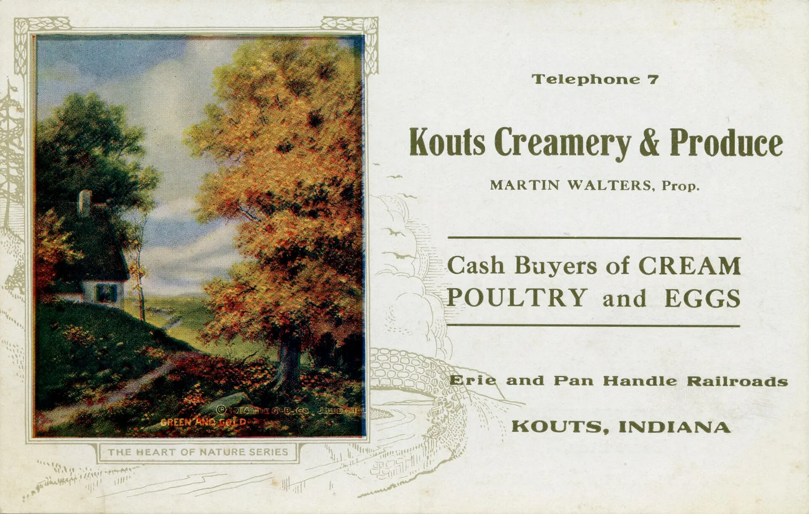 Telephone 7. Kouts Creamery & Produce MARTIN WALTERS, Prop. Cash Buyers of CREAM POULTRY and EGGS Erie and Pan Handle Railroads KOUTS, INDIANA Date: 1915 Source Type: Postcard Publisher, Printer, Photographer: G. B. Company Postmark: None Collection: Steven R. Shook Remark: The Kouts Creamery was co