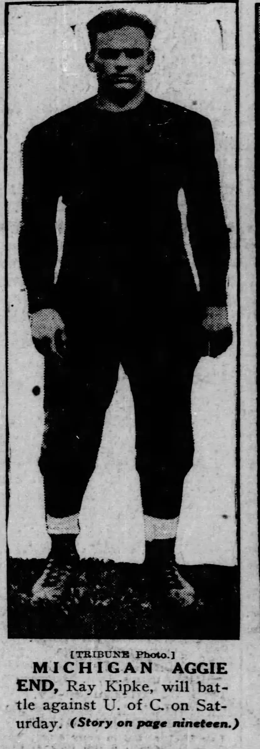 Caption text says "Michigan Aggie End, Ray Kipke, will battle against U. of C. [University of Chicago] on Saturday"